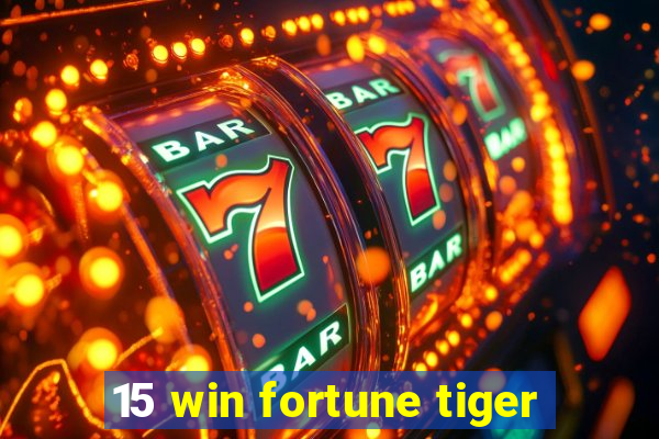 15 win fortune tiger